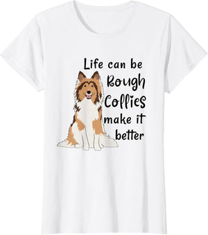 Life Can Be Rough Collies Make It Better Cute Rough Collie