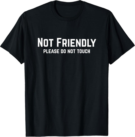 Not Friendly Please Do Not Touch Alone Time Sarcastic
