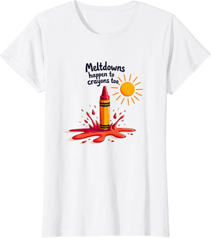 Meltdowns Happen to Crayons Too - Funny Art Teacher Gift