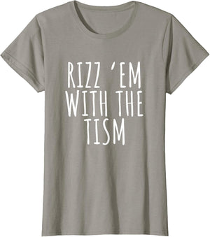Rizz 'Em with The Tism Shirt Funny Sarcastic Saying