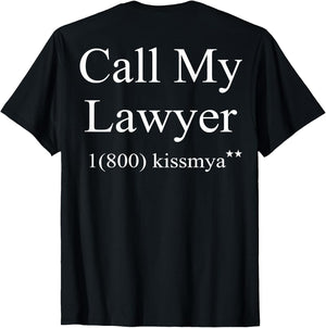 Call My Lawyer 1(800) KissMyAss (on Back)