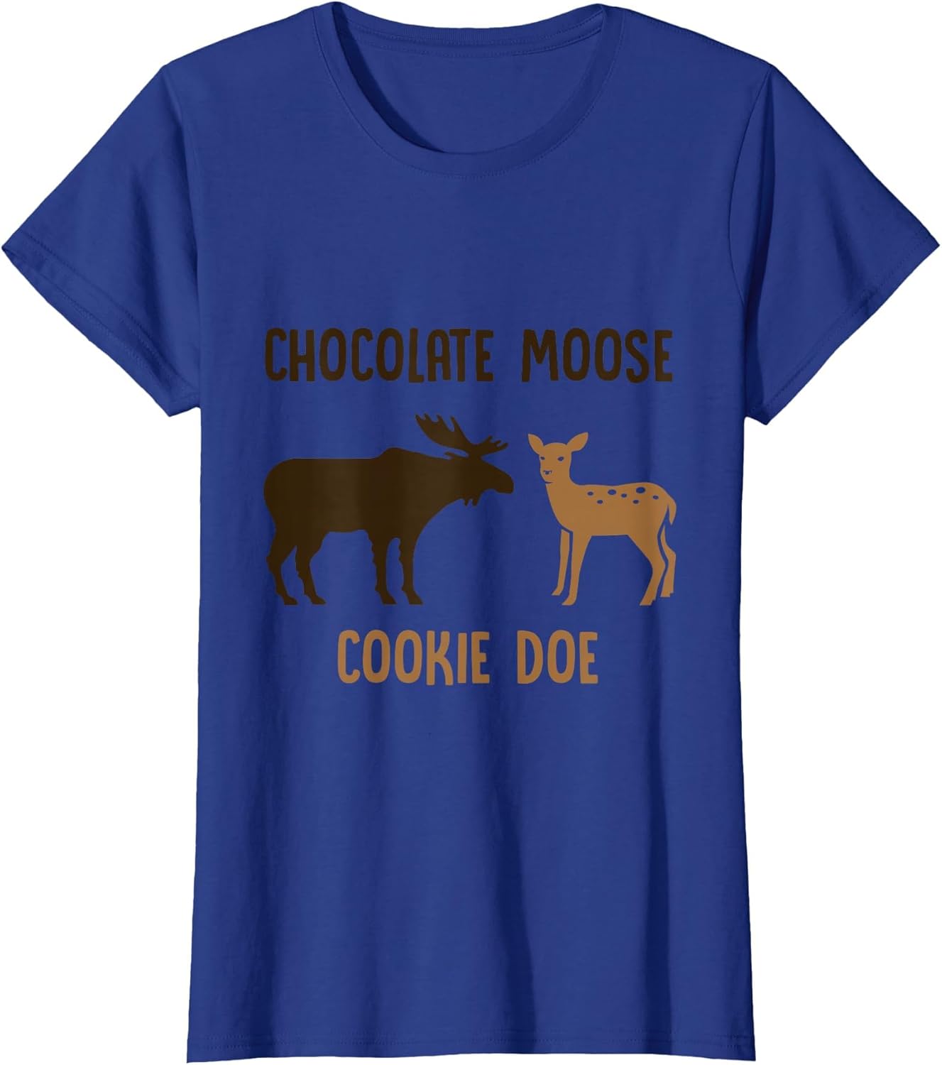 Chocolate, Moose Cookie Doe - Funny Cute Moose Deer T Shirt