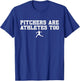 Funny Baseball Quote Pitchers are Athletes Too