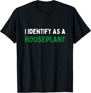 Funny I Identify as a Houseplant Lazy Plant Lover