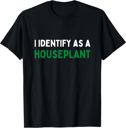 Funny I Identify as a Houseplant Lazy Plant Lover