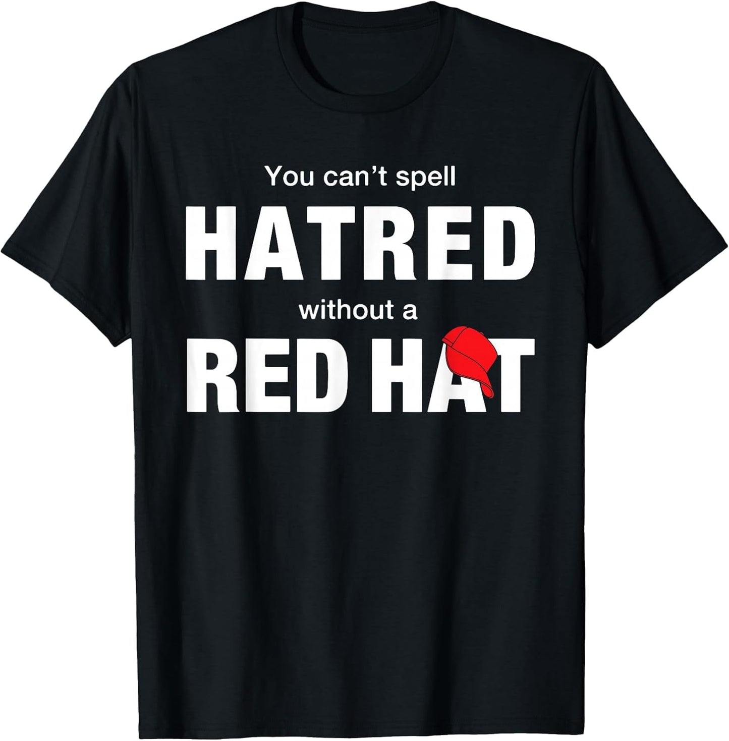 You Can't Spell Hatred Without A Red Hat Funny
