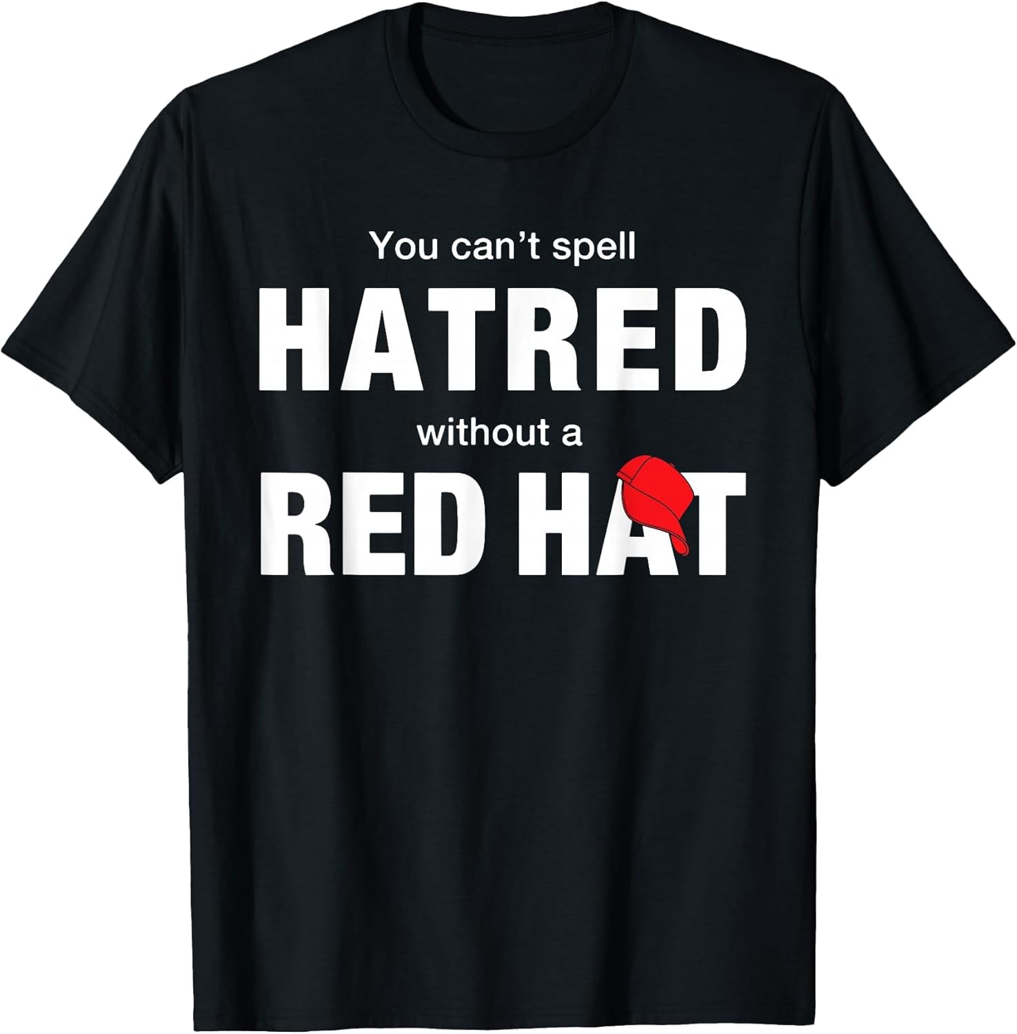 You Can't Spell Hatred Without A Red Hat Funny