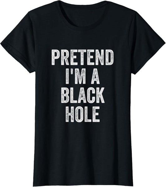 Lazy Halloween Costume Shirt Pretend I'm A Black Hole Gift