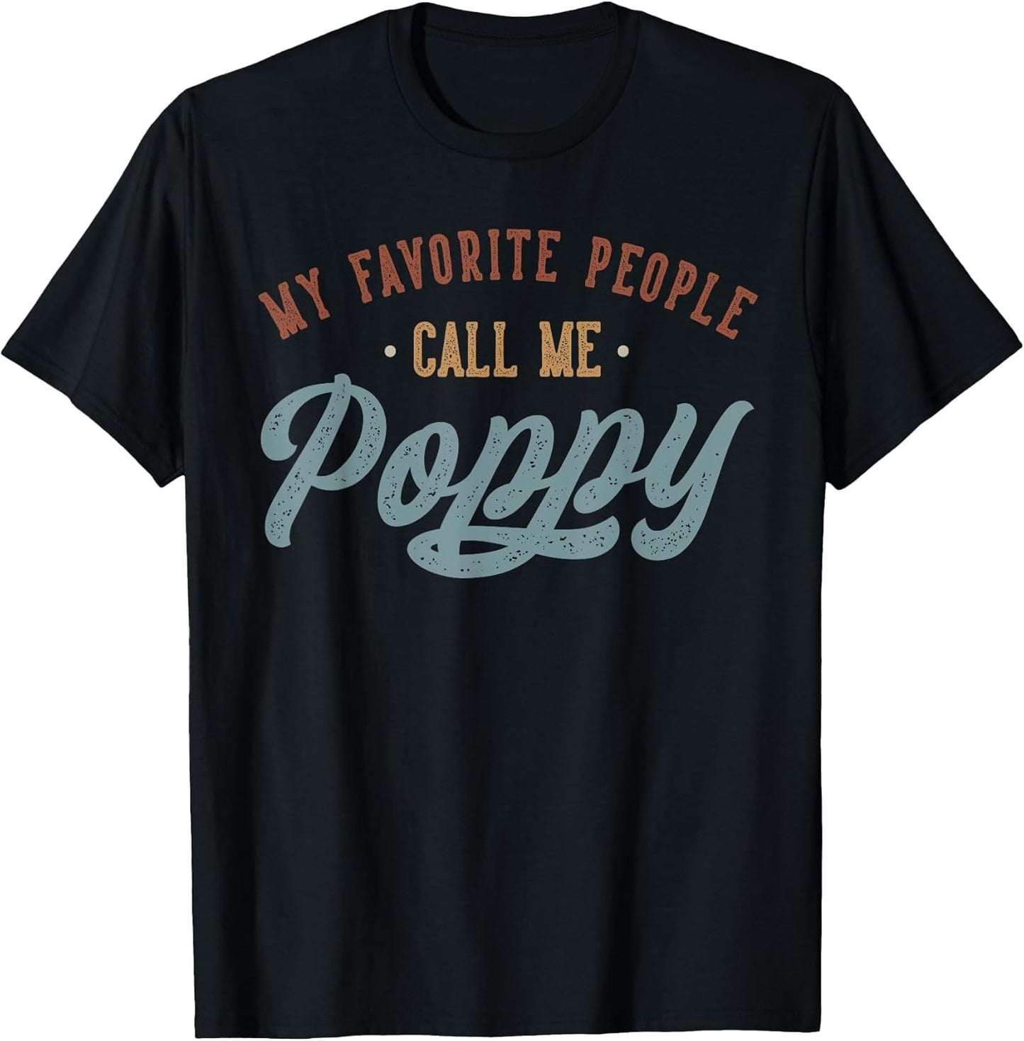 My Favorite People Call Me Poppy - Funny Poppy Birthday