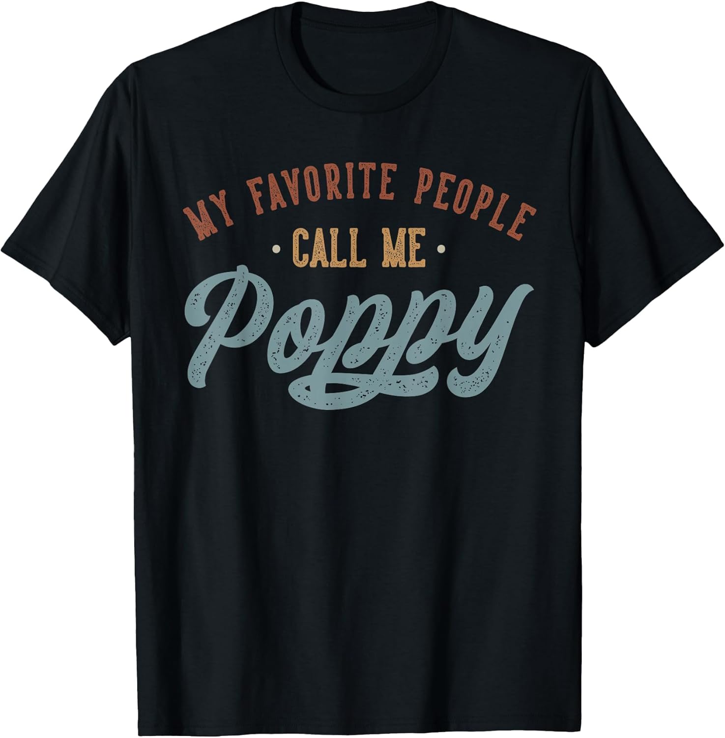 My Favorite People Call Me Poppy - Funny Poppy Birthday