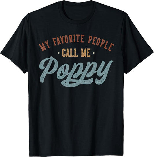 My Favorite People Call Me Poppy - Funny Poppy Birthday