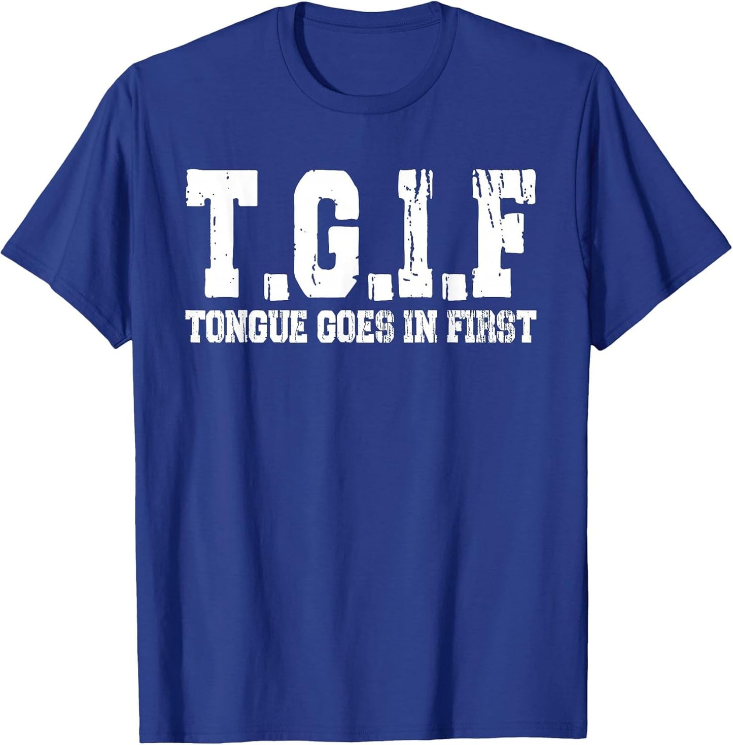 Funny TGIF Tongue Goes in First Vintage Men Women