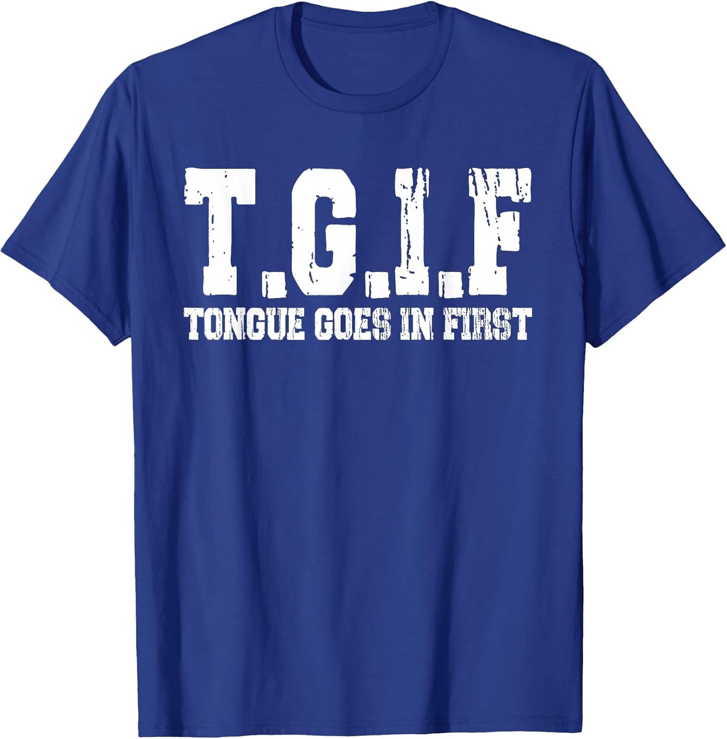 Funny TGIF Tongue Goes in First Vintage Men Women