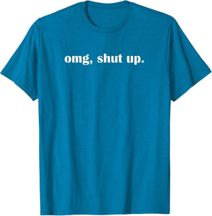 OMG Shut up, Funny, Sarcastic, Joke, Family
