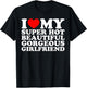 I Love My Super Hot Beautiful Gorgeous Girlfriend Funny