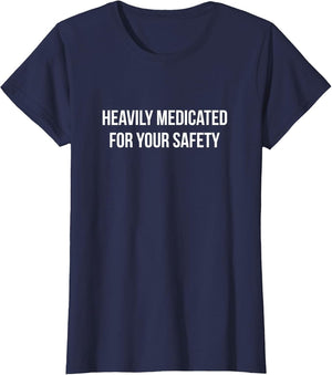 Heavily Medicated - for Your Safety
