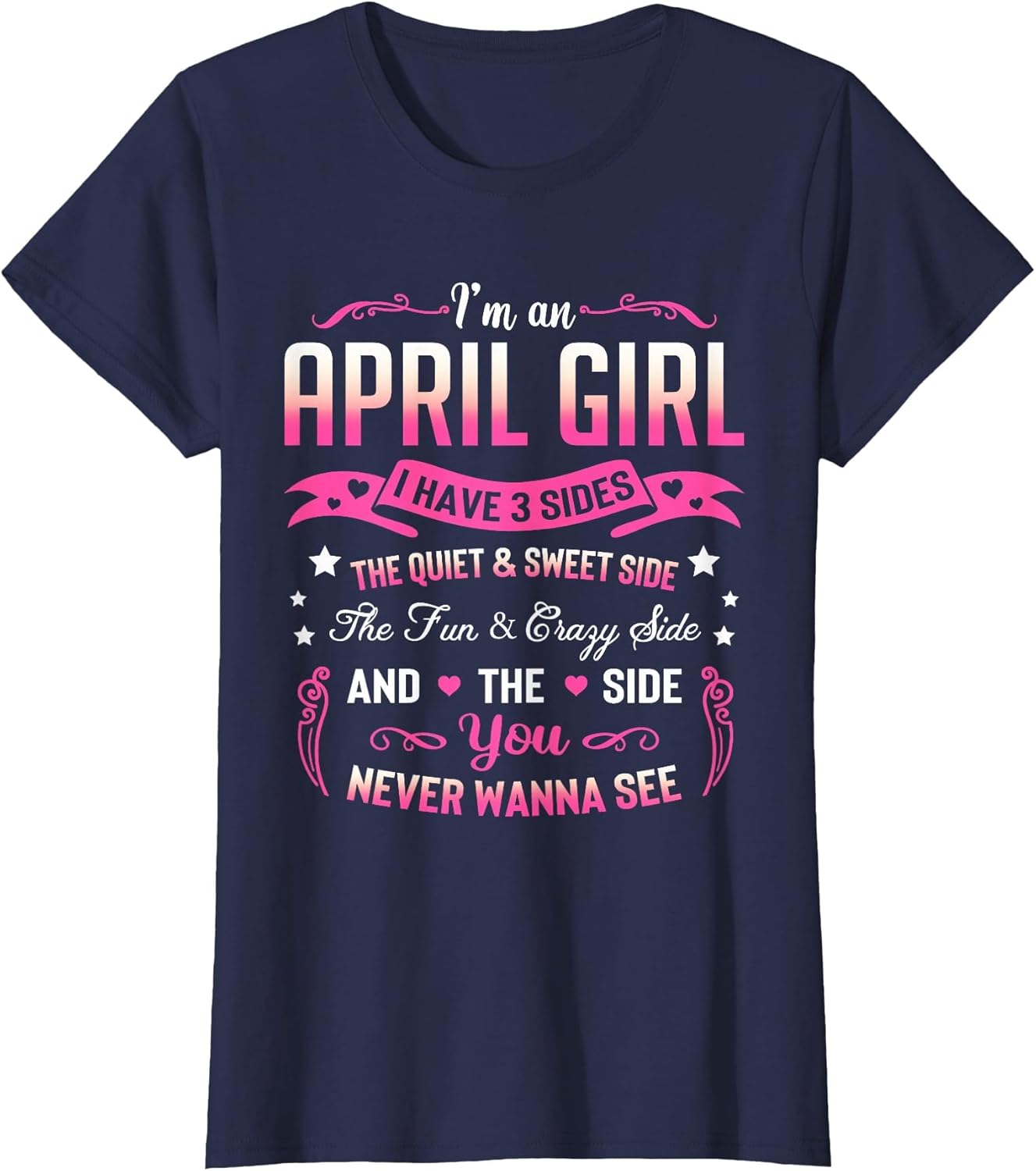 I'm an April Girl I Have 3 Sides April Birthday