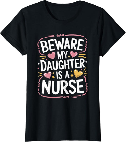 Nurse Daughter Beware My Daughter is A Nurse, Nursing Dad