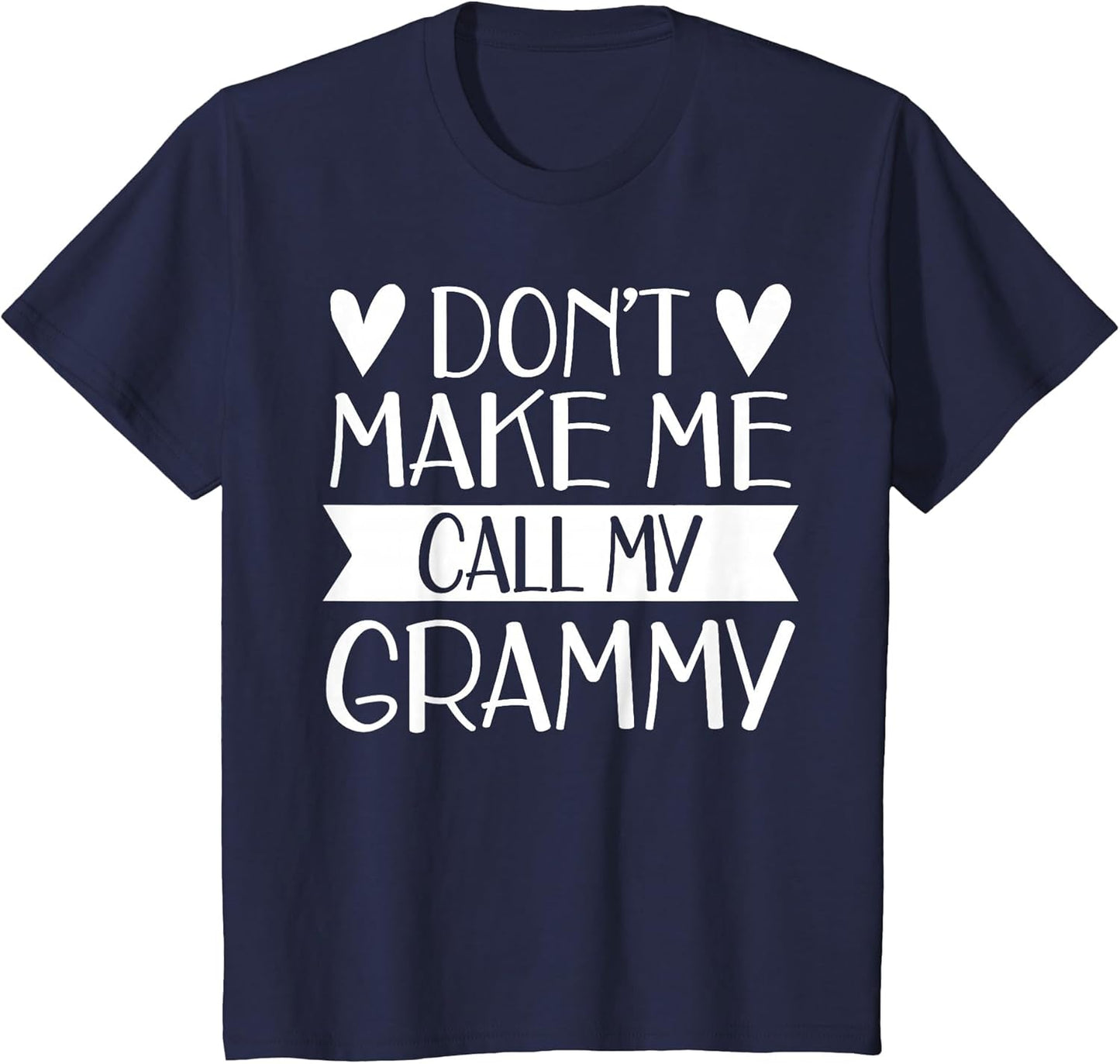 Don’t Make Me Call My Grammy Funny Mothers Day Grandkids