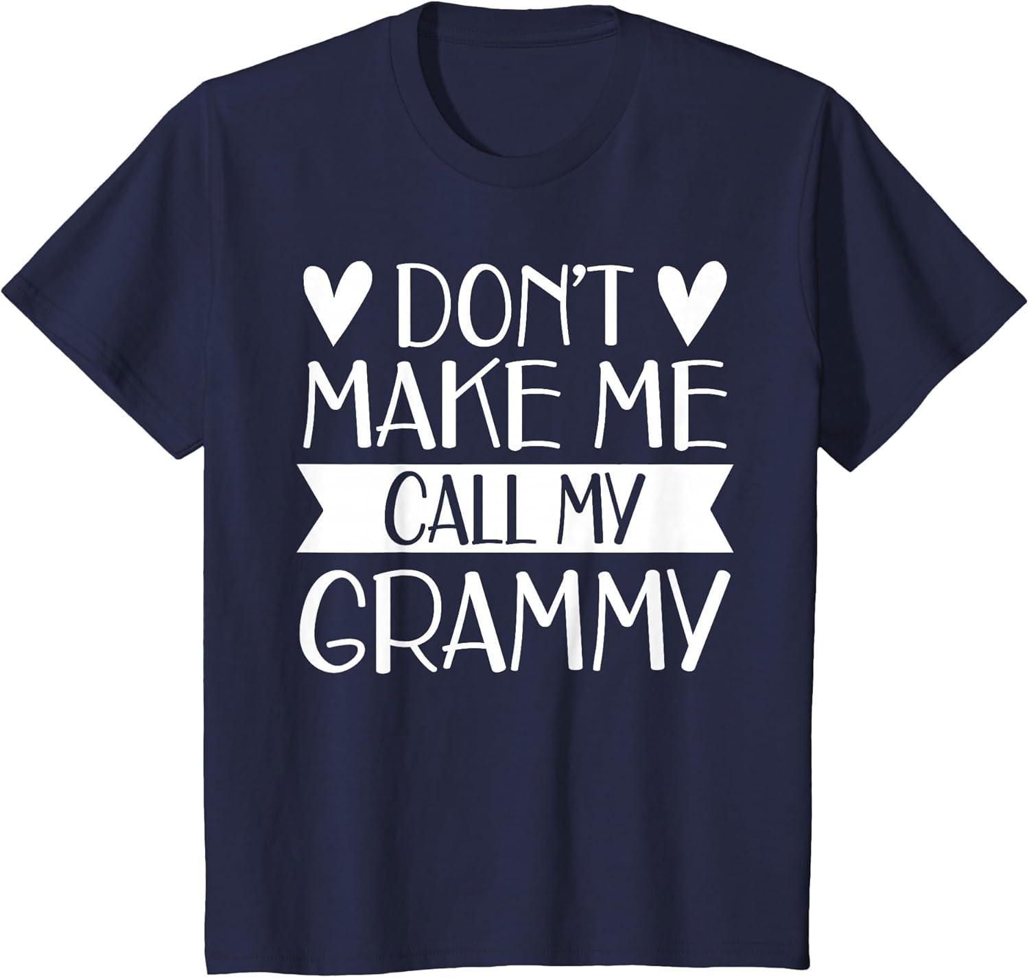 Don’t Make Me Call My Grammy Funny Mothers Day Grandkids