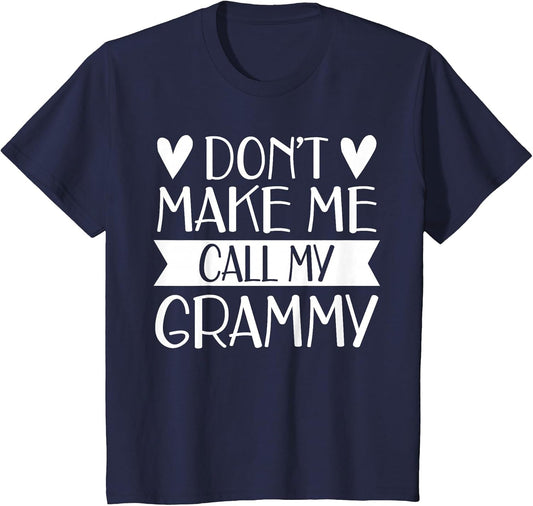 Don’t Make Me Call My Grammy Funny Mothers Day Grandkids