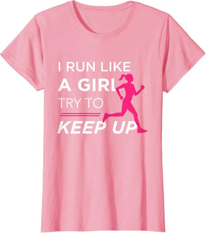 for Female Runners - I Run Like a Girl Try to Keep Up