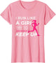 for Female Runners - I Run Like a Girl Try to Keep Up