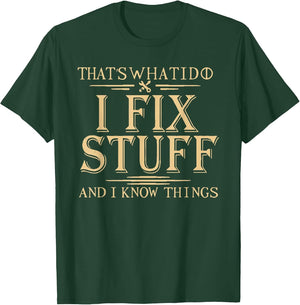 That's What i do i fix Stuff and i Know Things