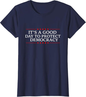 It's A Good Day to Protect Democracy Politics Democrat