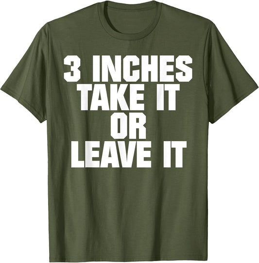 3 Inches Take It Or Leave It