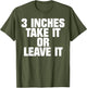 3 Inches Take It Or Leave It