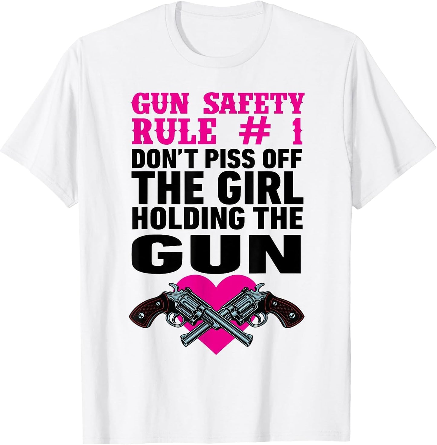 Gun Safety Rule Don't Piss of The Girl Holding The Gun