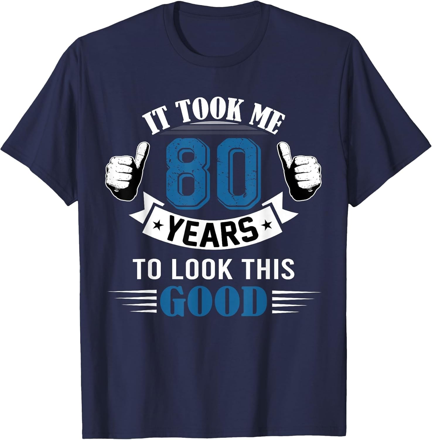 It Took Me 80 Years to Look This Good 80th Birthday