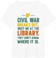 If Civil War Breaks Out Meet Me at The Library