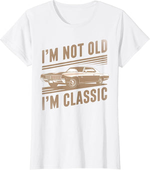 I'm Not Old I'm Classic Car Graphic Funny