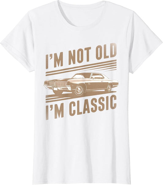 I'm Not Old I'm Classic Car Graphic Funny