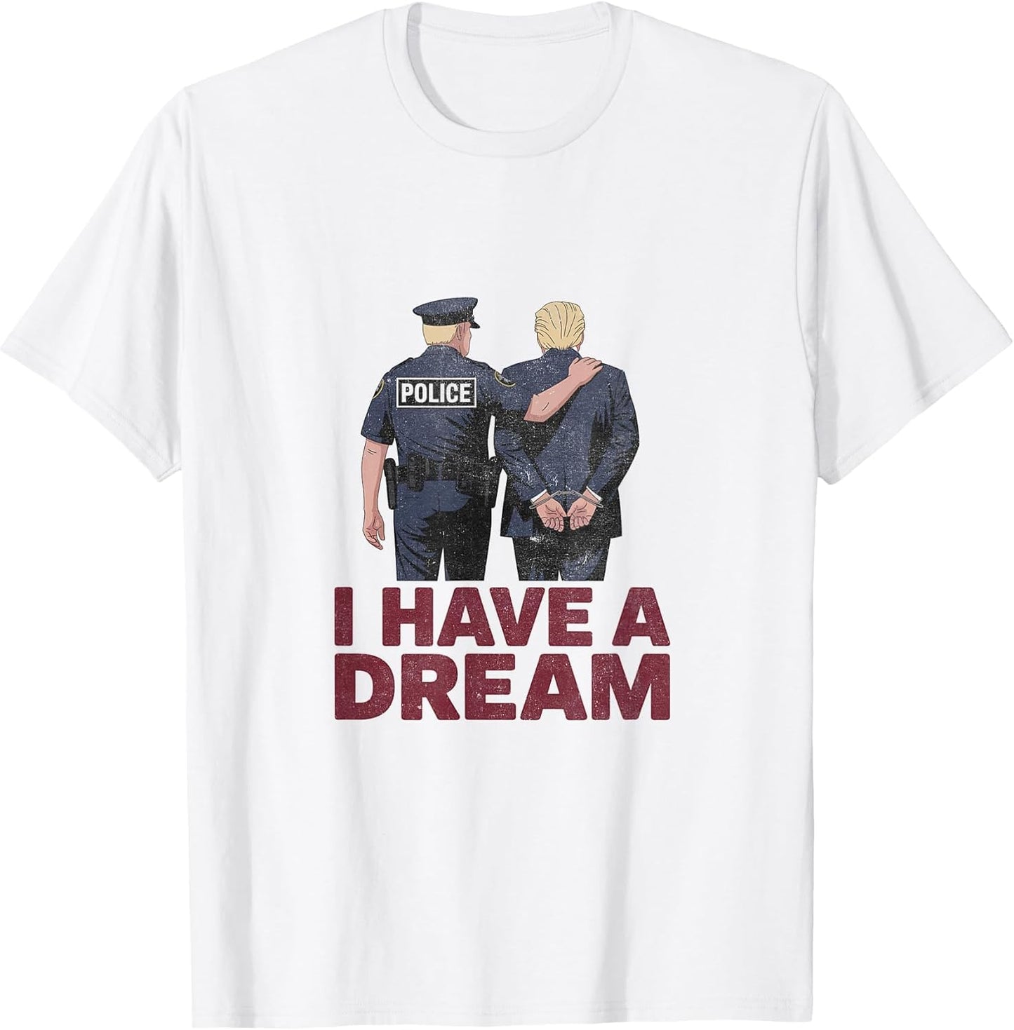 I Have A Dream Funny Anti Trump Police Saying Men Women