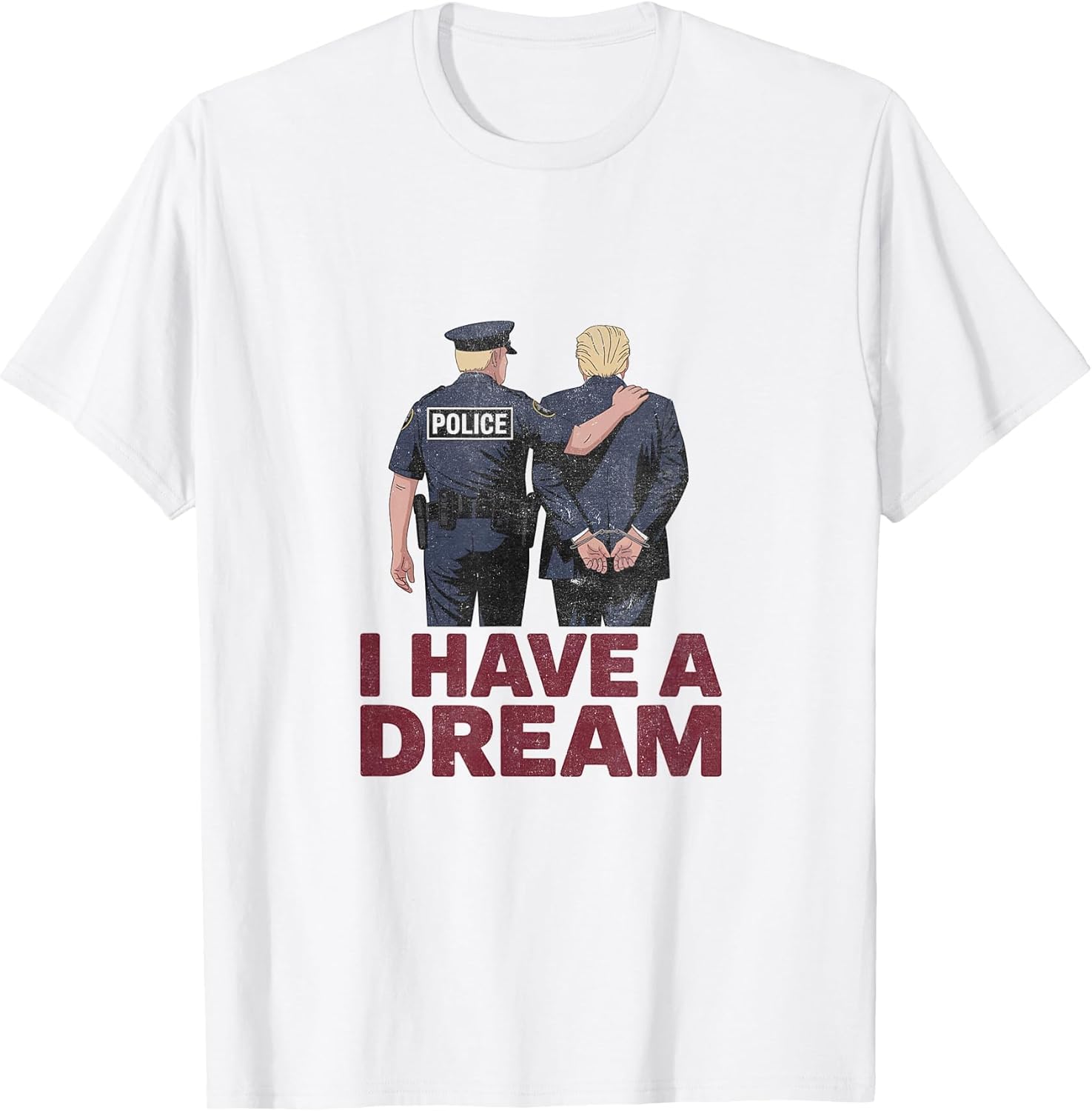 I Have A Dream Funny Anti Trump Police Saying Men Women