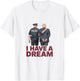 I Have A Dream Funny Anti Trump Police Saying Men Women