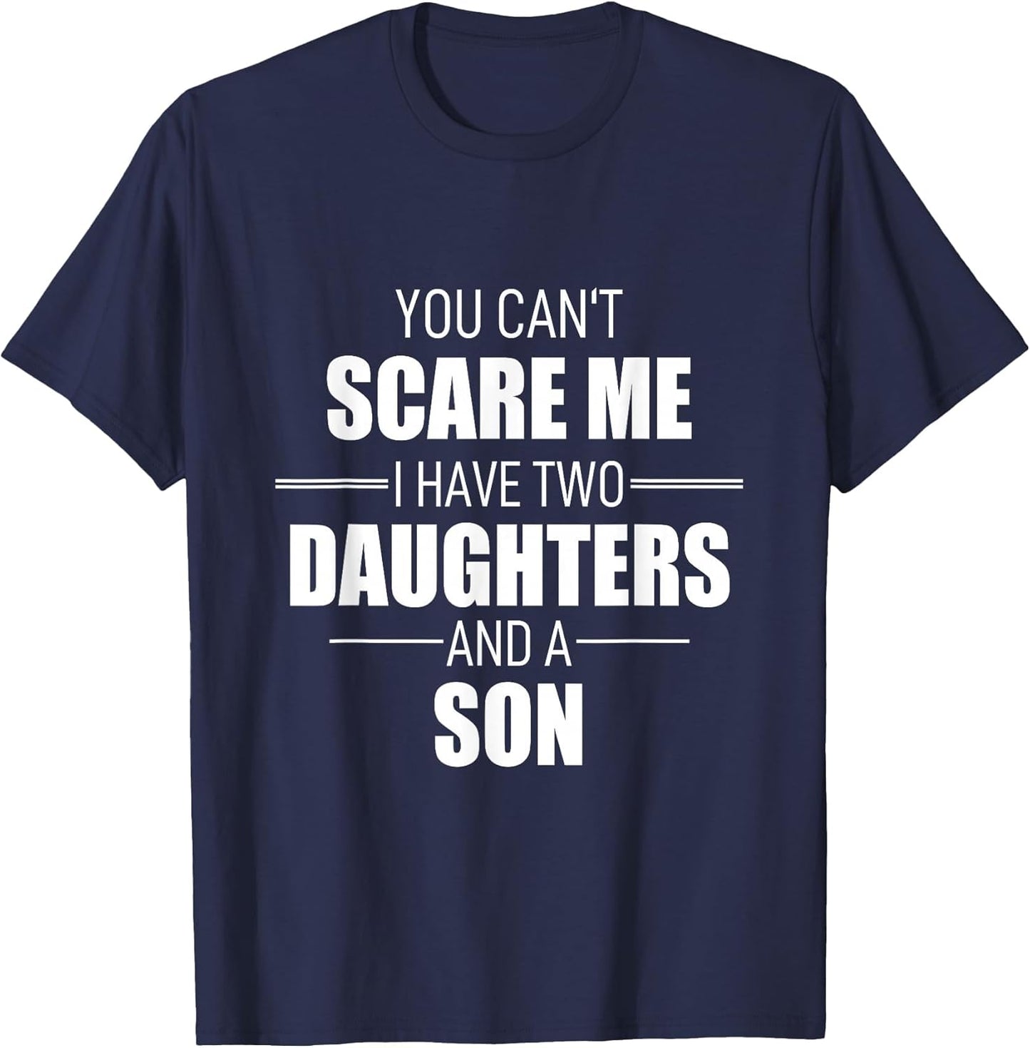Father Day You Can´t Scare Me I Have Two Daughters and A Son