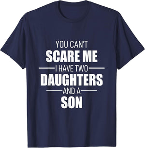Father Day You Can´t Scare Me I Have Two Daughters and A Son