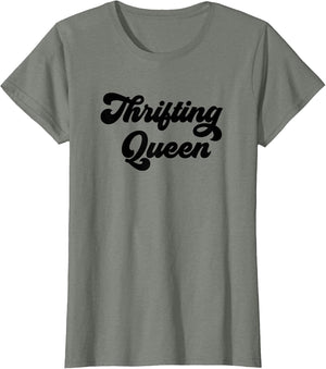 Thrifting Queen/Thrift Store Love/Funny Thrifter Saying