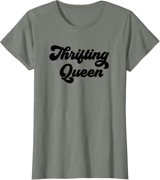 Thrifting Queen/Thrift Store Love/Funny Thrifter Saying