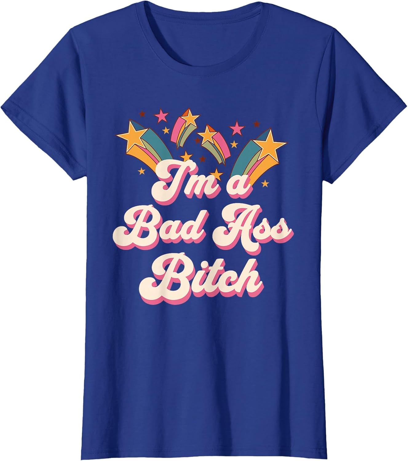 Empowered Women I'm a Bad Ass Bitch Retro Stars Baddie