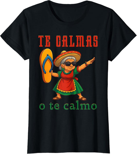 Te Calmas o Te Calmo Funny Mexican Mom Mothers