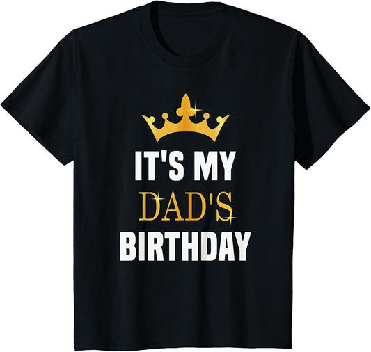 Its My Dad's Birthday Fun Sibling Bday Celebration Party