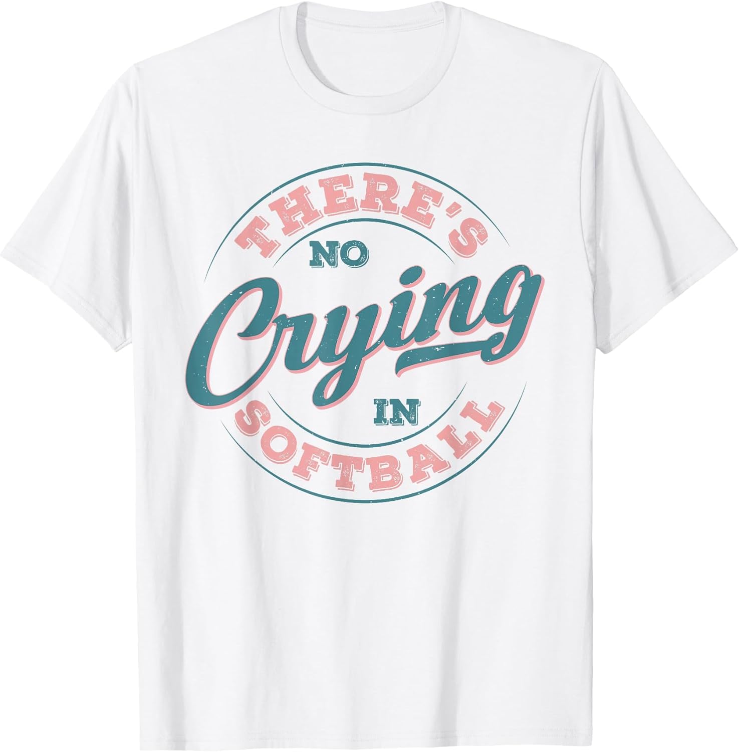 There’s No Crying in Softball Funny Game Day Softball Adult