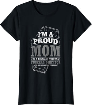 Proud Mom of Freaking Awesome Funeral Director Mortician
