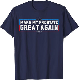 Make My Prostate Great Again Funny Prostate Surgery Recovery