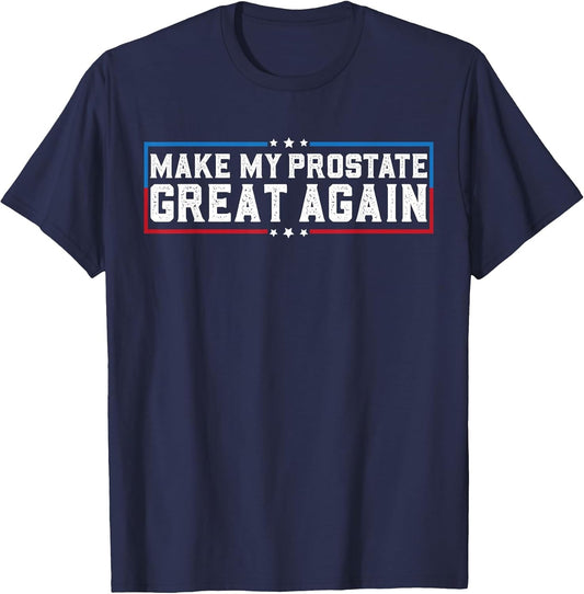 Make My Prostate Great Again Funny Prostate Surgery Recovery